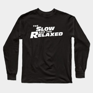 The Slow and the Relaxed Long Sleeve T-Shirt